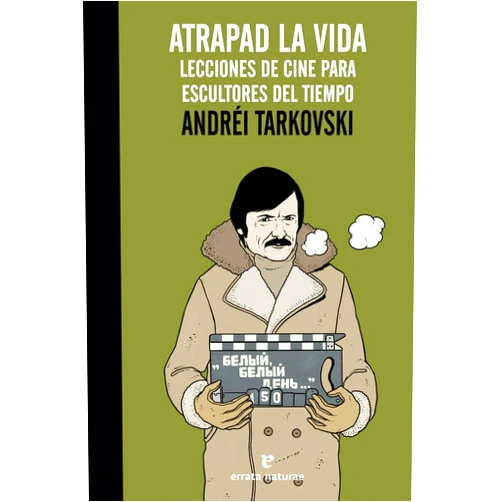 Andréi Tarkovski,Marta Rebón Rodríguez,Ferran Mateo Jerónimo Atrapad la vida: Lecciones de cine para escultores del tiempo
