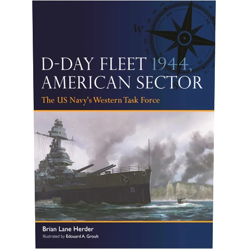By Brian Lane Herder (Author), Edouard A. Groult (Illustrator) D-Day Fleet 1944, American Sector: The US Navy's Western Task Force