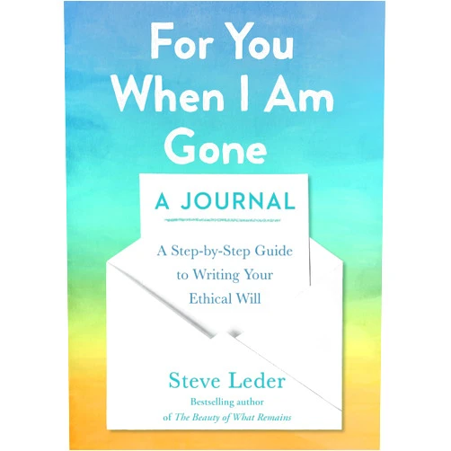 By Steve Leder (Author) For You When I Am Gone: A Journal: A Step-by-Step Guide to Writing Your Ethical Will
