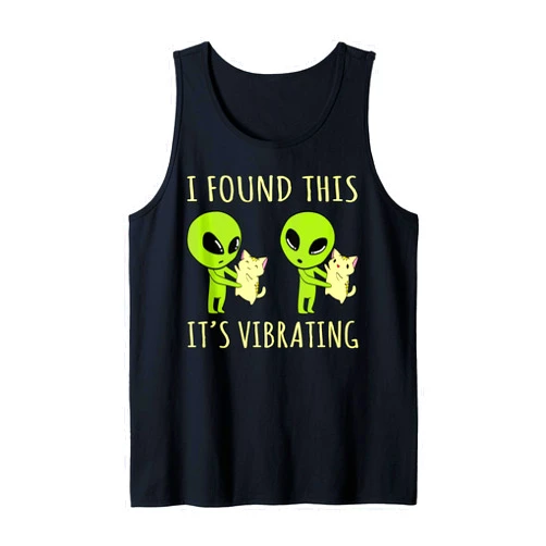 I Found This Its Vibrating Alien Cat Shirt I Found This Its Vibrating Funny Alien cat Tank Top