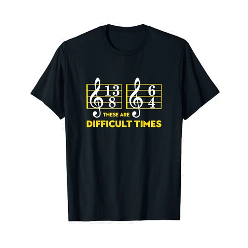 Music Lover, These Are Difficult Times Shirts These Are Difficult Times T-shirt - Music Lover Gifts T-Shirt