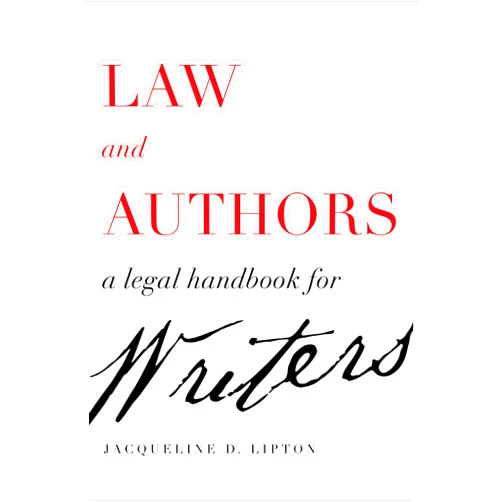 Jacqueline D. Lipton Law and Authors: A Legal Handbook for Writers