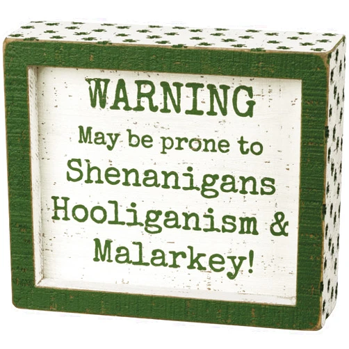 Primitives by Kathy Warning May Be Prone To Shenanigans Hooliganism & Malarkey! Box Sign,Green