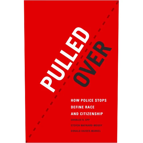 By Charles R. Epp (Author), Steven Maynard-Moody (Author), Donald P. Haider-Markel (Author) & 0 more Pulled Over: How Police Stops Define Race and Citizenship (Chicago Series in Law and Society)