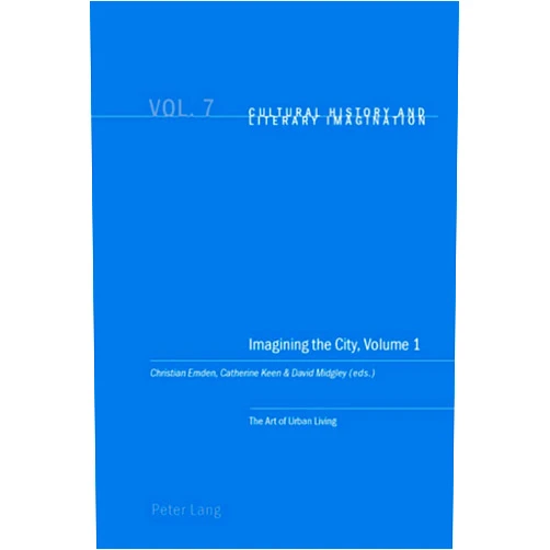 By Christian Emden (Editor), Catherine Keen (Editor), David Robin Midgley (Editor) & 0 more Imagining the City, Volume 1: The Art of Urban Living (Cultural History and Literary Imagination)