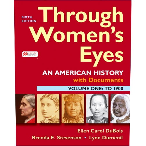 Ellen DuBois,Lynn Dumenil,Brenda Stevenson Through Women's Eyes, Volume 1: An American History with Documents