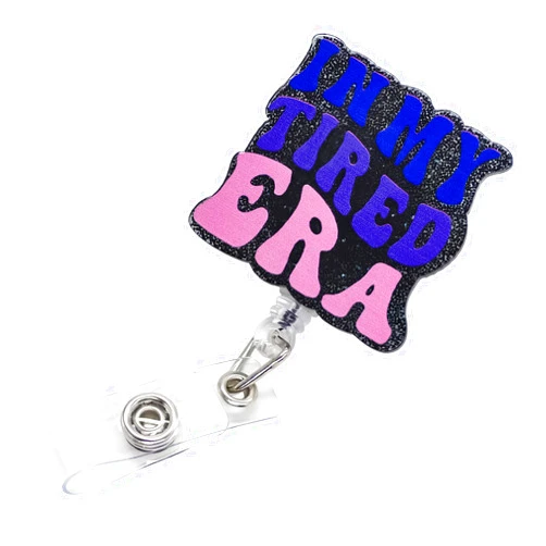 VLAWISE Badge Reel Retractable in My Tired Era Funny Acrylic ID Holder Name Badge Accessory for Nurses Doctors Teachers Students