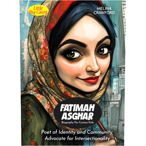 Melina Crawford Fatimah Asghar Biography For Curious Kids: Poet of Identity and Community, Advocate for Intersectionality (Biography For Kids)