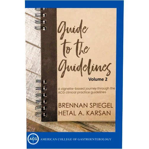 Dr Brennan Spiegel,Dr Hetal A Karsan Guide to the Guidelines, Volume 2: GI Infection, Inflammation, and Bleeding (ACG Guide to the Guidelines)