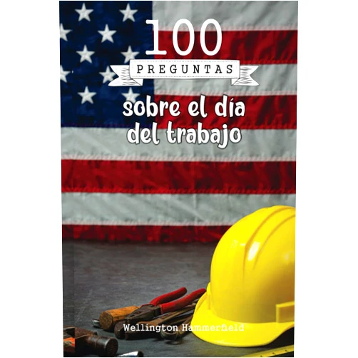 Spanish Edition by Wellington Hammerfield (Author), Eureka Libros (Editor) 100 preguntas sobre el día del trabajo: Es una forma fácil y entretenida de adquirir conocimientos y comprender el significado de esta importante ... el Día del Trabajo. (Spanish Edition)