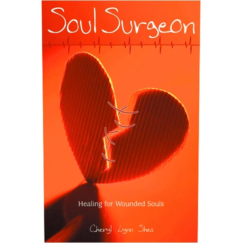 Cheryl Shea Soul Surgeon: Healing for Wounded Souls
