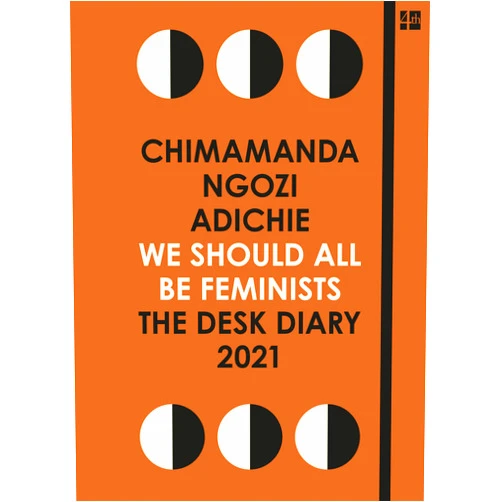 By Chimamanda Ngozi Adichie (Author) We Should All Be Feminists: The Desk Diary 2021