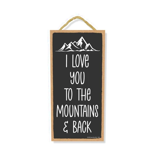 Honey Dew Gifts, I Love You to the Mountains and Back, Funny Gifts for Hikers, Women Hiking and Camping Gift, Adventure Wall Decor, 5 Inch by 10 Inch, 76573