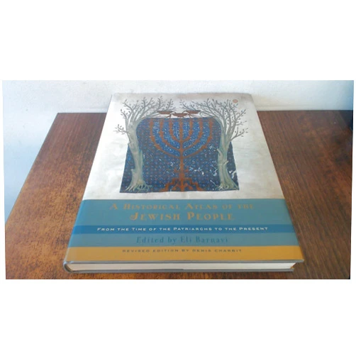 Eli Barnavi A Historical Atlas of the Jewish People: From the Time of the Patriarchs to the Present