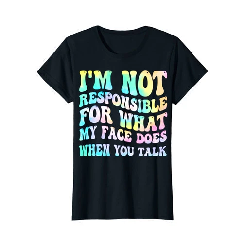 Womens aesthetic groovy designs with funny sayings i'm not responsible for what my face does when you talk fun T-Shirt