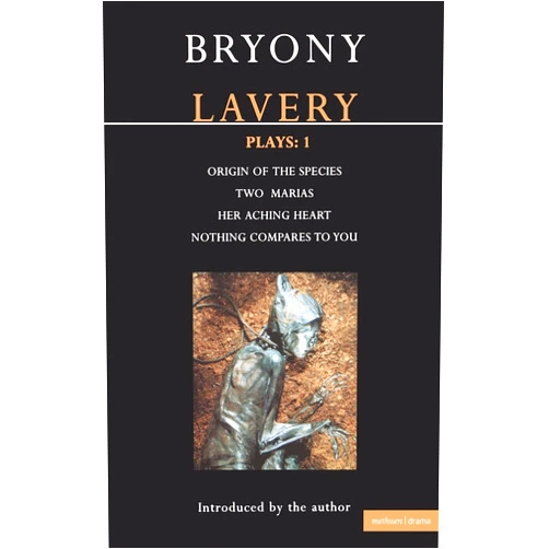 Bryony Lavery,Anthology Lavery Plays: 1 - Origin of the Species / Two Marias / Her Aching Heart / Nothing Compares to You