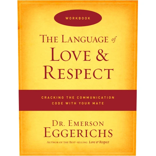 By Dr. Emerson Eggerichs (Author) The Language of Love and Respect Workbook: Cracking the Communication Code with Your Mate