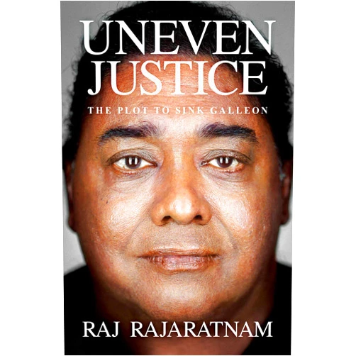 Raj Rajaratnam Uneven Justice: The Plot to Sink Galleon