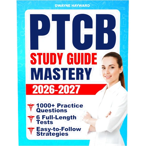 Dwayne Hayward PTCB Study Guide Mastery: Ace Every Section of the Exam with 1000+ Practice Questions, 6 Full-Length Tests, and Easy-to-Follow Strategies That Turn Anxiety Into Confidence on Test Day