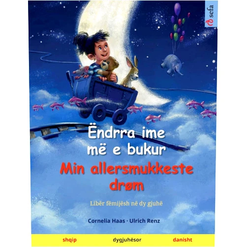 Ulrich Renz,Cornelia Haas,Monika Molloholli Ëndrra ime më e bukur - Min allersmukkeste drøm (shqip - danisht) (Albanian Edition)