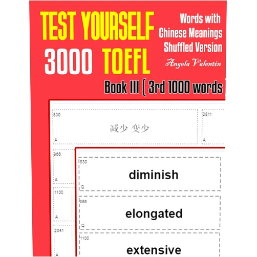 Angela Valentin Test Yourself 3000 TOEFL Words with Chinese Meanings Shuffled Version Book III (3rd 1000 words): Practice TOEFL vocabulary for ETS TOEFL IBT official tests (Shuffled 3000 TOEFL Words)
