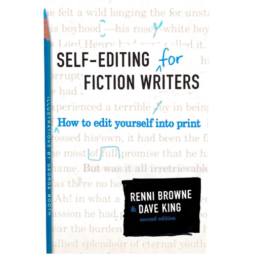 Renni Browne,Dave King Self-Editing for Fiction Writers, Second Edition: How to Edit Yourself Into Print