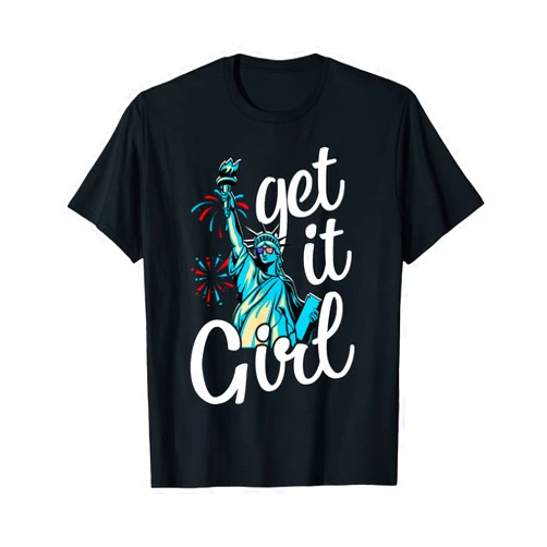 Independence day Shirts for men, women & kids Statue of Liberty Get It Girl American Flag 4th of July T-Shirt