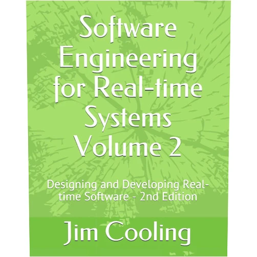 Jim Cooling Software Engineering for Real-time Systems Volume 2: Designing and Developing Real-time Software (The engineering of real-time embedded systems)