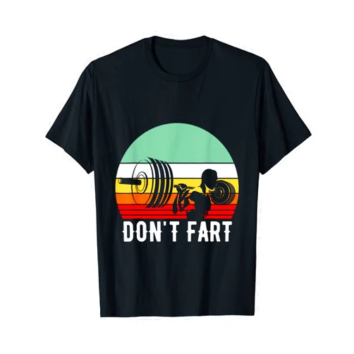 Funny Intense Workout Joke Gift and Accessories Don't Fart Funny Weight Lifting Gym Workout Fitness T-Shirt