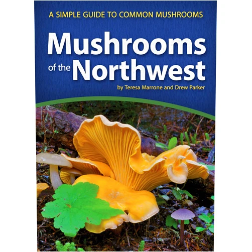 Teresa Marrone,Drew Parker Mushrooms of the Northwest: A Simple Guide to Common Mushrooms (Mushroom Guides)