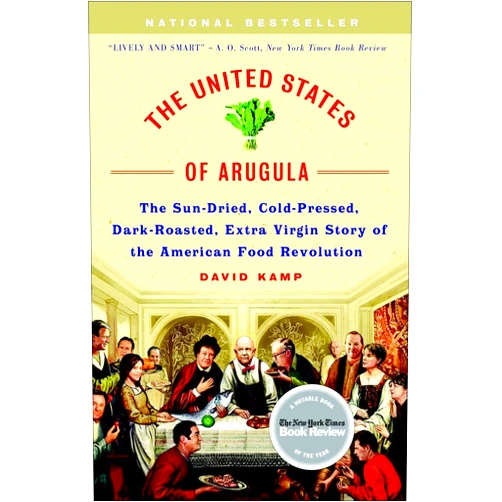 By David Kamp (Author) The United States of Arugula: The Sun Dried, Cold Pressed, Dark Roasted, Extra Virgin Story of the American Food Revolution