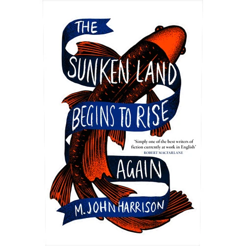 By M. John Harrison (Author) Format: Kindle Edition The Sunken Land Begins to Rise Again: Winner of the Goldsmiths Prize 2020