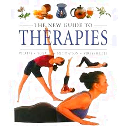 By The Bridgewater Book Company Ltd. (Author) The New Guide to Therapies: Pilates, Yoga, Meditation, Stress Relief