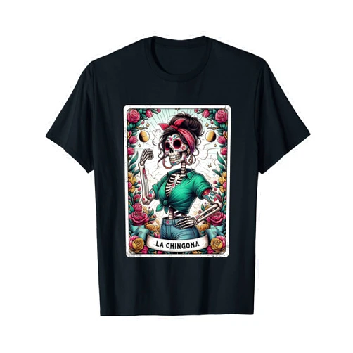 De Los Muertos Day Of The Dead Sugar Skull La Chingona Funny Mexican Skeleton Tarot T-Shirt