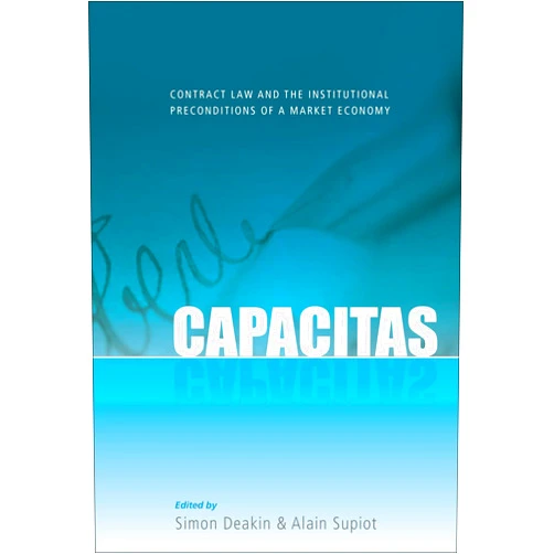 Simon Deakin,Alain Supiot Capacitas: Contract Law and the Institutional Preconditions of a Market Economy