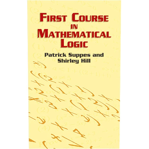 By Patrick Suppes (Author), Shirley Hill (Author) Format: Kindle Edition First Course in Mathematical Logic (Dover Books on Mathematics)