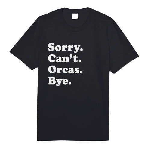 Funny Sorry Can't Orcas Bye Gift Funny Orca Whale Gift for Men Women Boys or Girls Comfort Colors Adult Heavyweight T-Shirt
