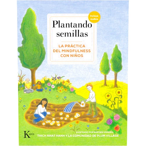 Thich Nhat Hanh,Wietske Vriezen,David González Raga,Fernando Mora Zahonero Plantando semillas QR: La práctica del mindfulness con niños