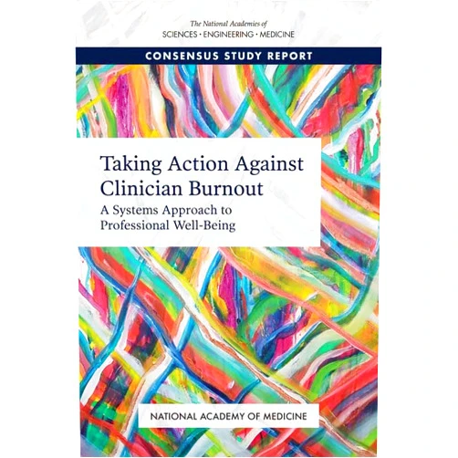 By and Medicine National Academies of Sciences, Engineering (Author), National Academy of Medicine (Author), Committee on Systems Approaches to Improve Patient Care by Supporting Clinician Well-Being (Author) & 1 more Taking Action Against Clinician Burnout: A Systems Approach to Professional Well-Being
