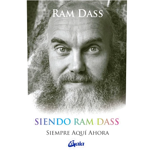 Spanish Edition by Ram Dass (Author), Alejandro Pareja Rodríguez (Translator) Siendo Ram Dass: Siempre aquí ahora