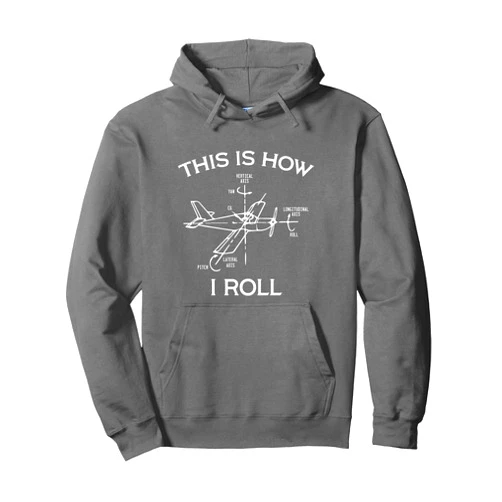 This Is How I Roll Airplane Pilot - DressedForDuty This Is How I Roll Airplane Pilot Flying Plane Gift Pullover Hoodie