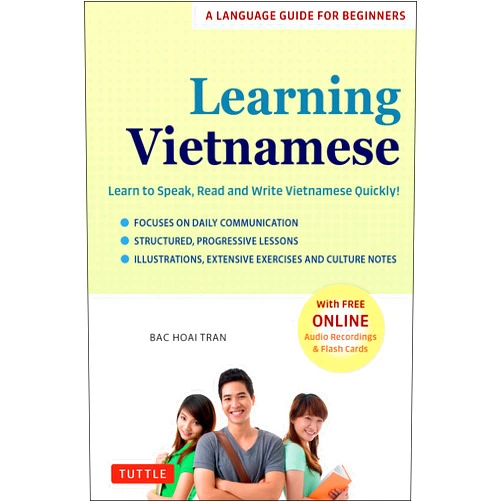 Bac Hoai Tran Learning Vietnamese: Learn to Speak, Read and Write Vietnamese Quickly! (Free Online Audio & Flash Cards)
