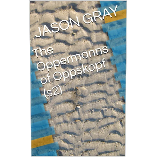 By JASON GRAY (Author) Format: Kindle Edition The Oppermanns of Oppskopf (s2)