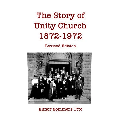 Elinor Sommers Otto The Story of Unity Church, 1872-1972: Revised Edition