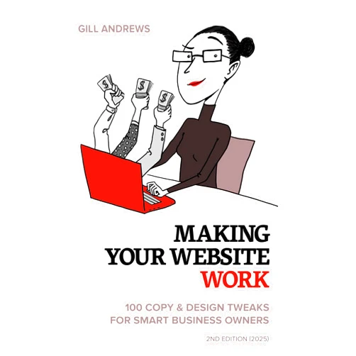 By Gill Andrews (Author) Format: Kindle Edition Making Your Website Work: 100 Copy & Design Tweaks for Smart Business Owners