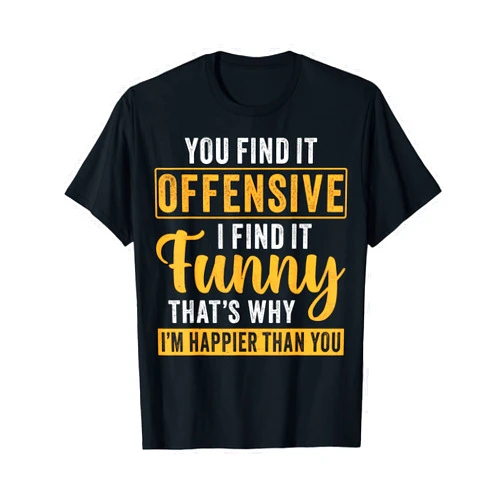 Funny Sarcastic Quotes Gifts Co. You Find It Offensive I Find It - Funny Quote T-Shirt