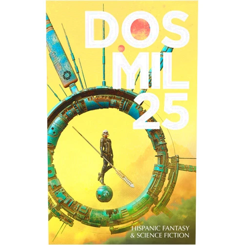 By Oscar González Cruz (Author), Malena Salazar Maciá (Author), Krsna Sánchez (Author), Vraiux Dorós (Author), Barbarella D'Acevedo (Author), Juan José Albor Torreblanca (Author), Ángel Fuentes Balam (Author), Manuel Mörbius (Author), Aníbal Hernández (Author), Eduardo Carrillo (Author) & 6 more Dos Mil 25: Hispanic Fantasy & Science Fiction