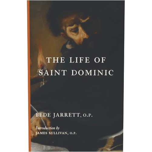 Bede Jarrett O.P.,James Sullivan O.P. The Life of Saint Dominic