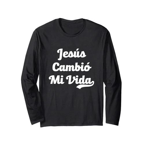 Jesus Cambio Mi Vida Mexican Church Español Gospel Jesus Cambio Mi Vida Spanish Christian Hispanic God Believer Long Sleeve T-Shirt