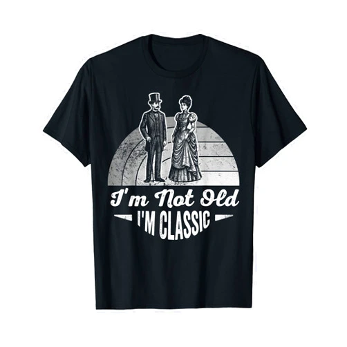 Vintage Humor Retro Nostalgia Timeless Classic I'm Not Old I'm Classic Funny Vintage Quote T-Shirt